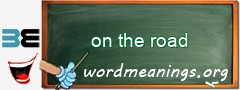 WordMeaning blackboard for on the road